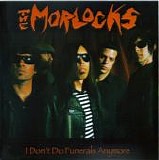 The Morlocks - I Don't Do Funerals Anymore