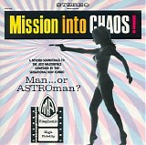 Man... Or Astro-Man? - Mission Into Chaos!