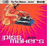 The Piss Makers - ...Arrive!