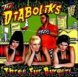 The Diaboliks - Three Fur Burgers... & A Chilli Dog To Go!