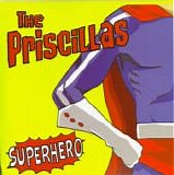 The Priscillas - Superhero