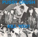 Pussy Crush - Kill You!