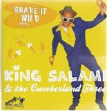 King Salami & The Cumberland Three - Shake It Wild With...