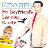 Thee Headcoatees - My Boyfriend's Learning Karate