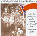 Wild Billy Childish & The Blackhands - Who Do You Think You're Kidding Mr. Hitler?