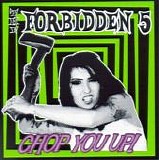 The Forbidden 5 - Chop You Up!
