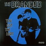 The Branded - You Got The Hurt