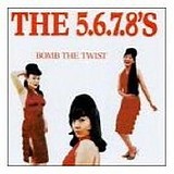 The 5.6.7.8's - Bomb The Twist