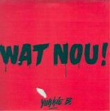 Yukkie B. - Wat Nou!