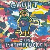 Gaunt - Jim Motherfucker