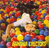 Banana Erectors - Fed Up With High School Days