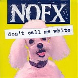NOFX - Don't Call Me White