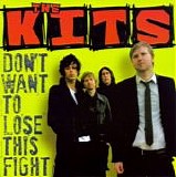 The Kits - Don't Want To Lose This Fight