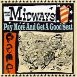 The Midways - Pay More And Get A Good Seat