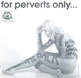 The Perverts - For Perverts Only...