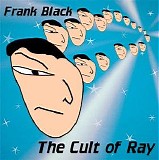 Frank Black - The Cult of Ray