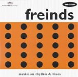 Freinds - Maximum Rhythm & Blues