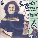 Stompin' Harvey & The Fast Wreckers - Is You Is