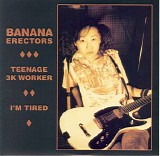 Banana Erectors - Teenage 3K Worker