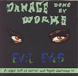 Damage Done By Worms - Evil Eyes