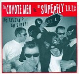 The Coyote Men vs. The Superfly T.N.T.'s - No Talent? No Shit!!