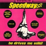 Speedway - He Drives Me Wild