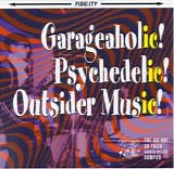 Various artists - Garageaholic! Psychedelic! Outsider Music! The Arf Arf 30-Track Audio Relic Sampler