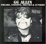 G.G. Allin - Freaks, Faggots, Drunks & Junkies
