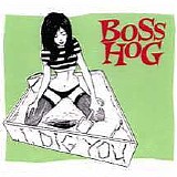 Boss Hog - I Dig You