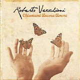 Roberto Vecchioni - Chiamami Ancora Amore