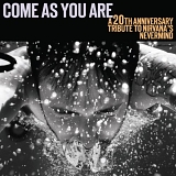 Various artists - Come As You Are: A 20th Anniversary Tribute to Nirvana's Nevermind