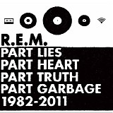 R.E.M. - Part Lies, Part Heart, Part Truth, Part Garbage, 1982 - 2011 CD1