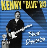 Kenny "Blue" Ray - Blues Obsession