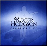 Roger Hodgson - Classics Live
