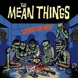 The Mean Things - Change Our Ways