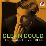 Glenn Gould - The Secret Live Tapes