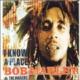 Marley, Bob & The Wailers - I Know a Place