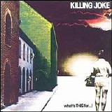 Killing Joke - What's THIS For...!