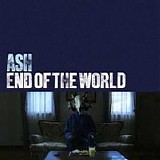 Ash - End Of The World