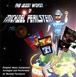 Michael Perilstein - The Least Worst Of Michael Perilstein