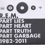 R.E.M. - Part Lies, Part Heart, Part Truth, Part Garbage 1982-2011