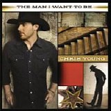 Chris Young - The Man I Want To Be