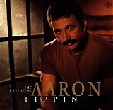 Aaron Tippin - The Essential Aaron Tippin