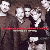 Alison Krauss & Union Station - So Long So Wrong