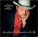 Robert Allen - Somthing to Remember Me By