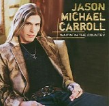 Jason Michael Carroll - Waitin' In The Country