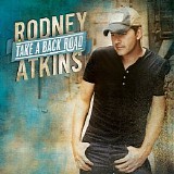 Rodney Atkins - Take A Back Road