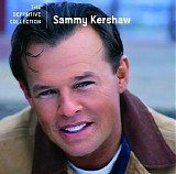 Sammy Kershaw - The Definitive Collection