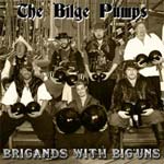 The Bilge Pumps - Brigand's With Big'uns
