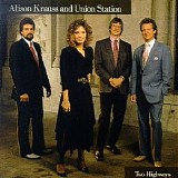 Alison Krauss & Union Station - Two Highways